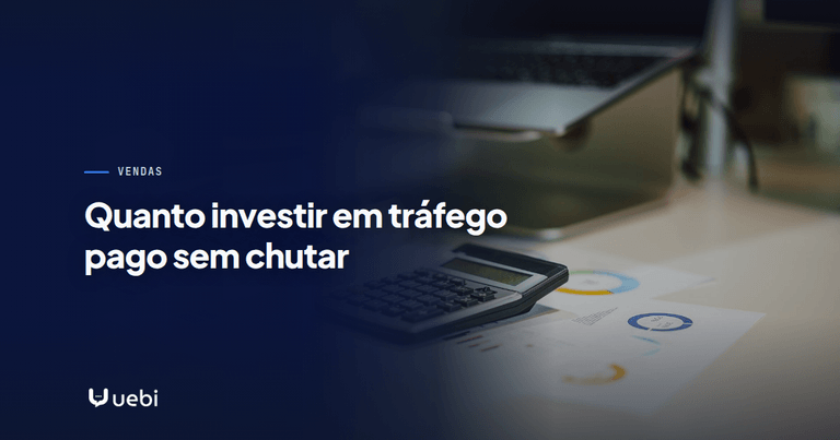 Quanto investir em tráfego pago sem chutar