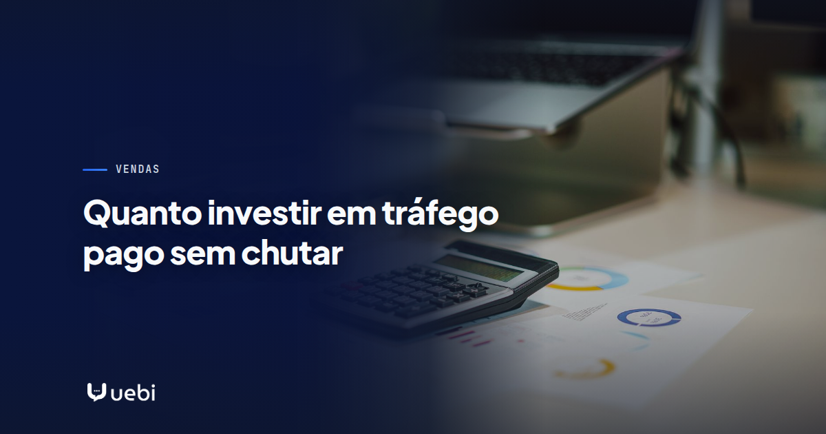 Quanto investir em tráfego pago sem chutar
